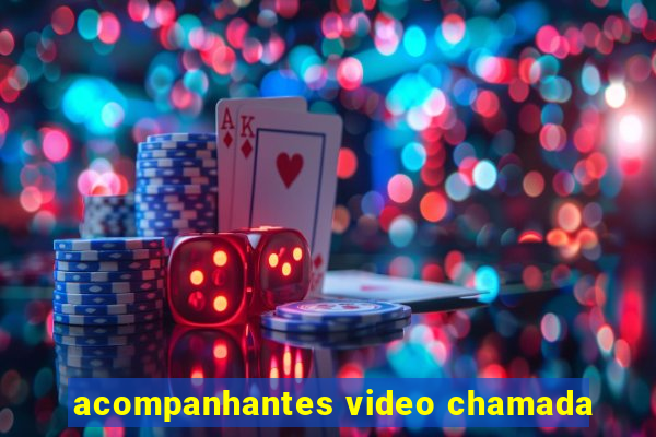 acompanhantes video chamada